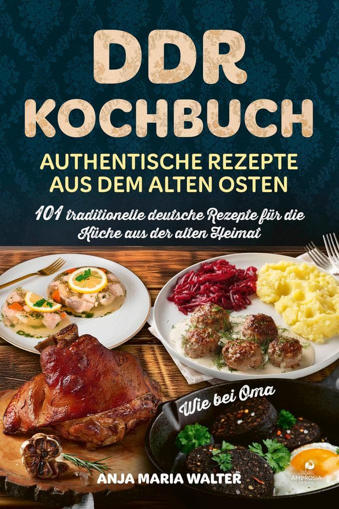 DDR Kochbuch - Authentische Rezepte aus dem alten Osten