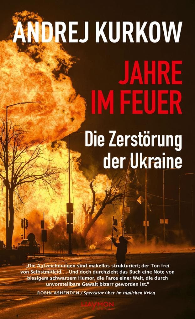 Jahre im Feuer: Die Zerstörung der Ukraine