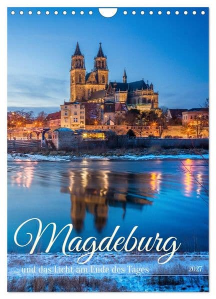 Magdeburg und das Licht am Ende des Tages (Wandkalender 2027 DIN A4 hoch), CALVENDO Monatskalender