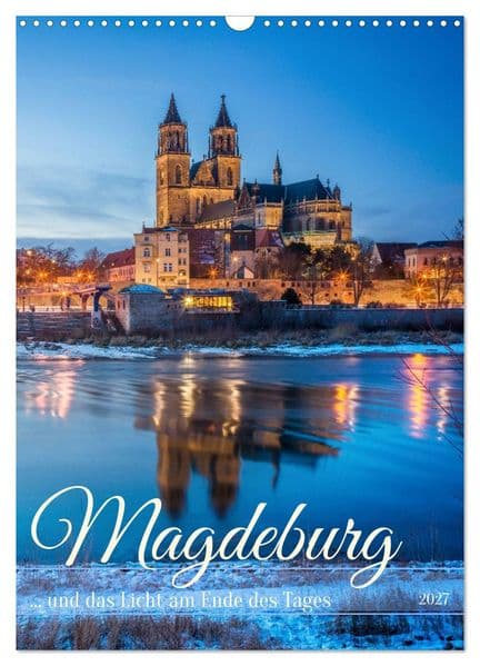Magdeburg und das Licht am Ende des Tages (Wandkalender 2027 DIN A3 hoch), CALVENDO Monatskalender