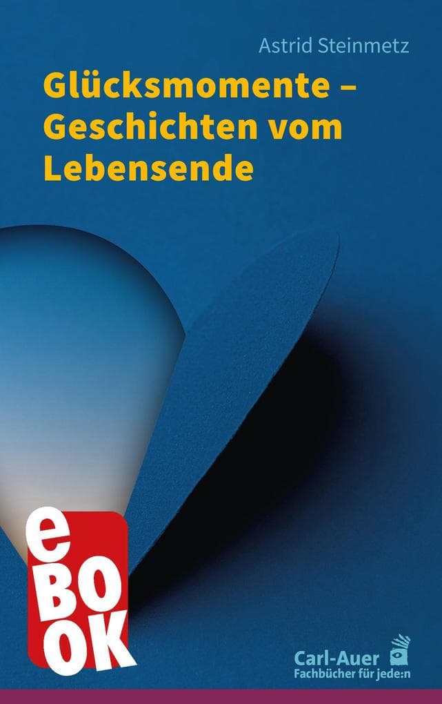 Glücksmomente - Geschichten vom Lebensende