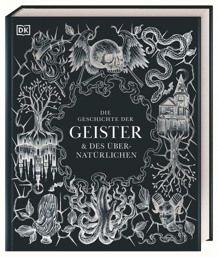 Die Geschichte der Geister & des Übernatürlichen: Ein bildgewaltiger Einblick in die Geisterwelt von der Antike bis heute