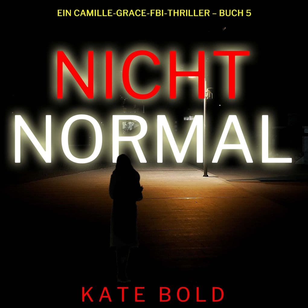Nicht normal (Ein Camille-Grace-FBI-Thriller Buch 5)