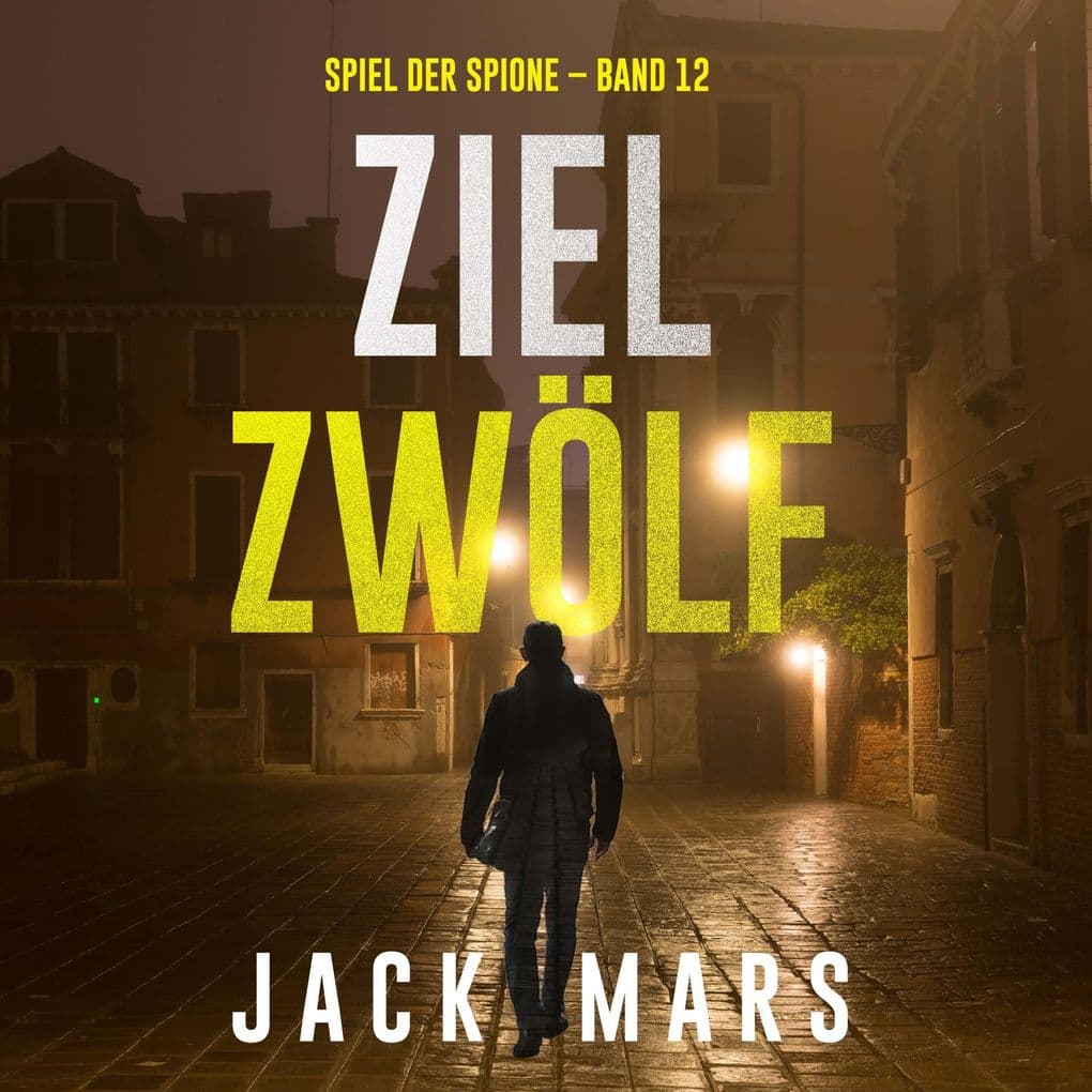 Ziel Zwölf (Spiel der Spione Band 12)