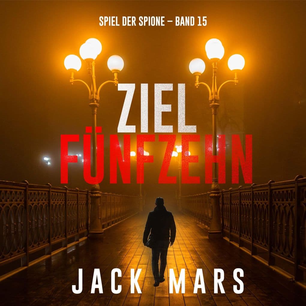 Ziel Fünfzehn (Spiel der Spione Band 15)