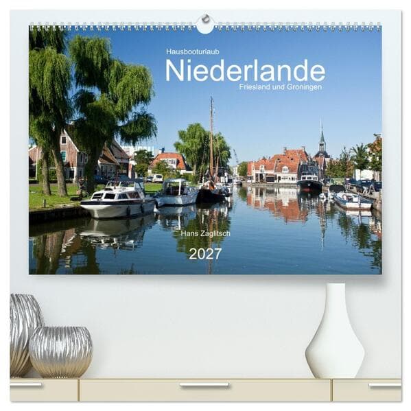 Hausbooturlaub Niederlande - Friesland und Groningen (hochwertiger Premium Wandkalender 2027 DIN A2 quer), Kunstdruck in Hochglanz