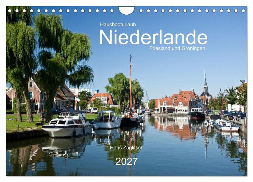 Hausbooturlaub Niederlande - Friesland und Groningen (Wandkalender 2027 DIN A4 quer), CALVENDO Monatskalender