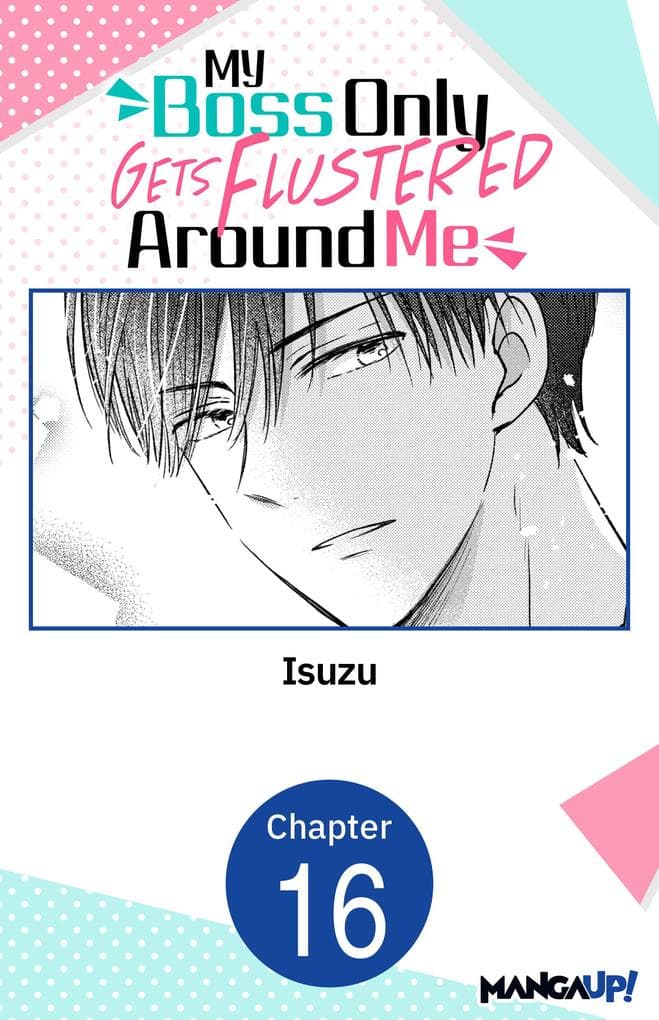 My Boss Only Gets Flustered Around Me #016