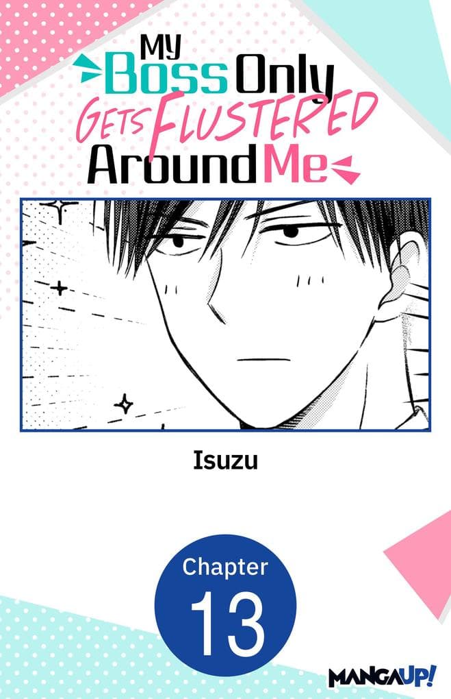 My Boss Only Gets Flustered Around Me #013