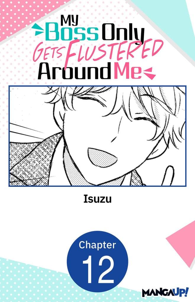 My Boss Only Gets Flustered Around Me #012