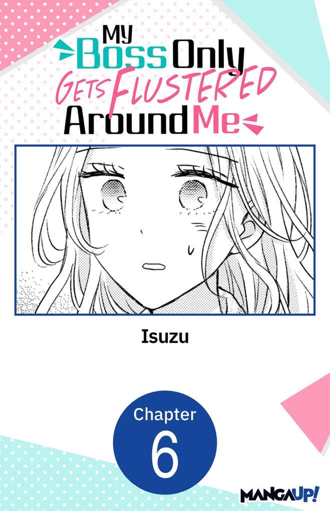 My Boss Only Gets Flustered Around Me #006