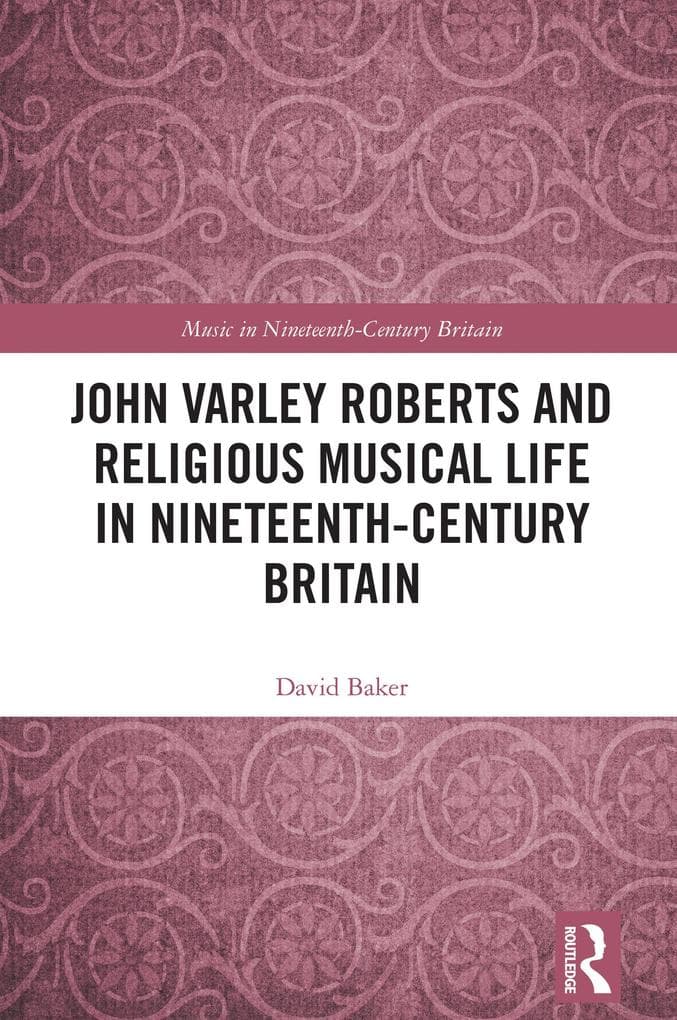 John Varley Roberts and Religious Musical Life in Nineteenth-Century Britain