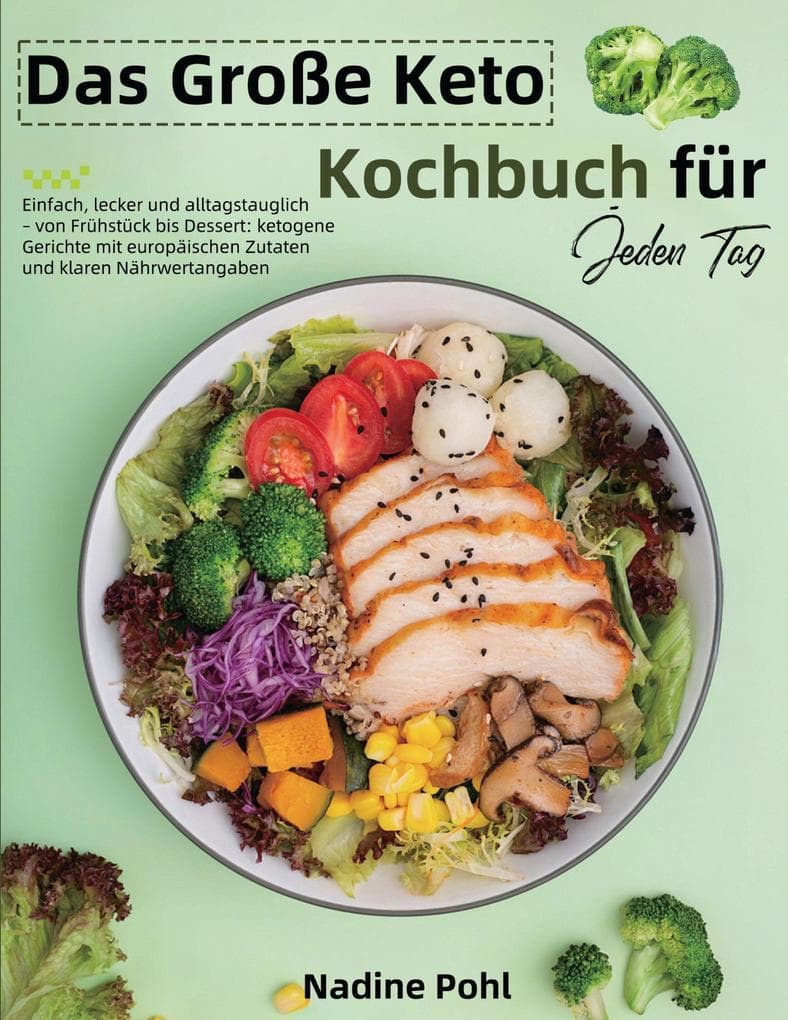 Das Große Keto Kochbuch für Jeden Tag