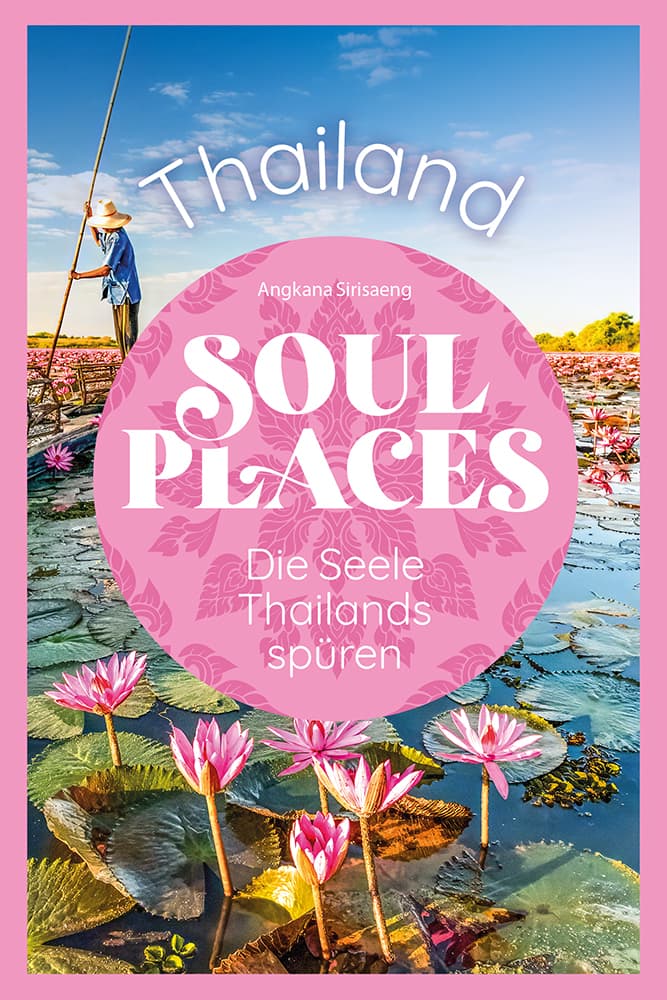 Soul Places Thailand - Die Seele Thailands spüren