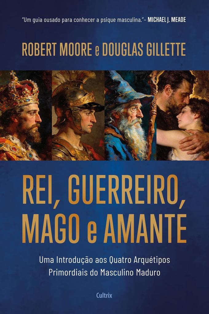 Rei, Guerreiro, Mago e Amante