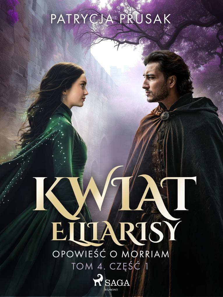 Kwiat Elliarisy. Opowiesc o Morriam. Tom 4. Czesc 1