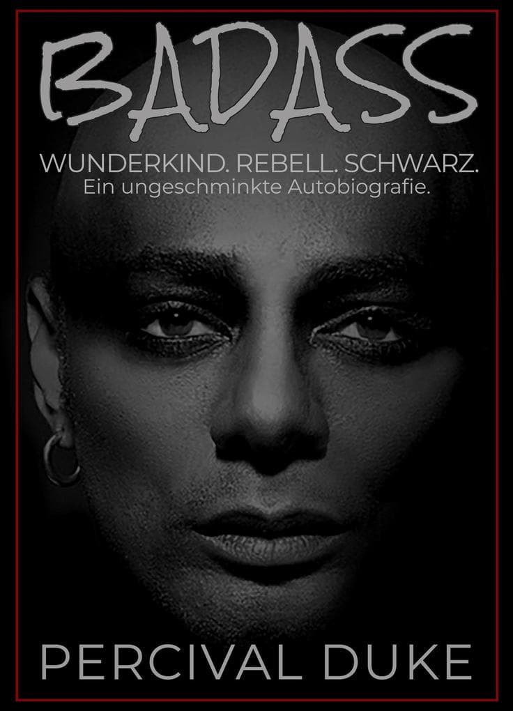 BADASS: Wunderkind. Rebell. Schwarz. Ein ungeschminkte Autobiografie.