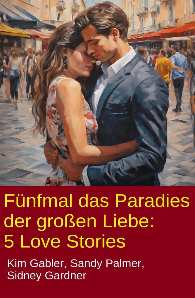 Fünfmal das Paradies der großen Liebe: 5 Love Stories