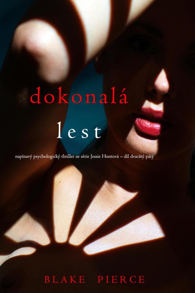 Dokonalá lest (napínavý psychologický thriller ze série Jessie Huntová - díl dvacátý pátý)