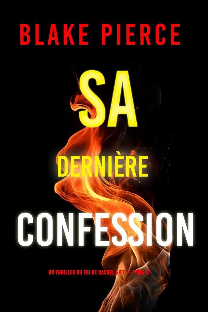 Sa dernière confession (Un thriller du FBI de Rachel Gift -tome 17)