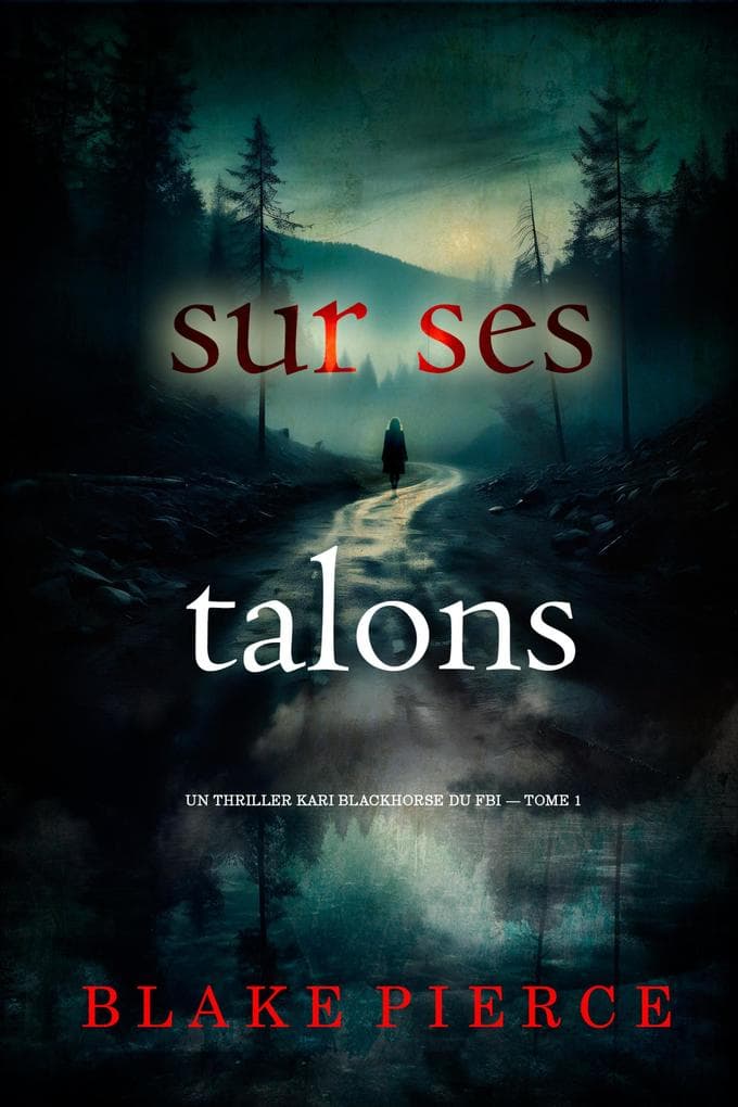 Sur ses talons (Un thriller Kari Blackhorse du FBI - tome 1)