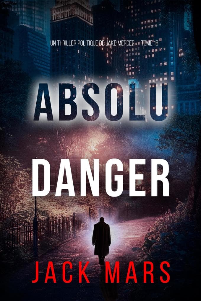 Danger absolu (Un thriller politique de Jake Mercer - tome 18)