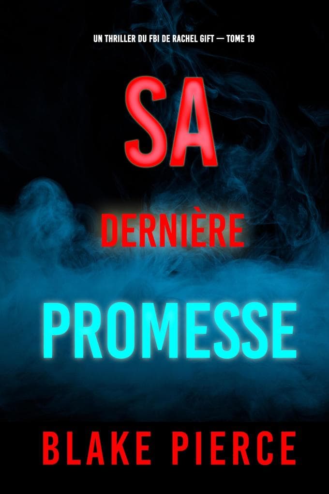 Sa dernière promesse (Un thriller du FBI de Rachel Gift -tome 19)
