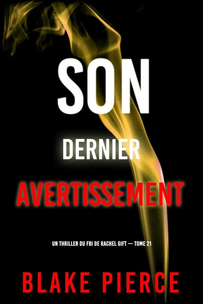 Son dernier avertissement (Un thriller du FBI de Rachel Gift -tome 21)