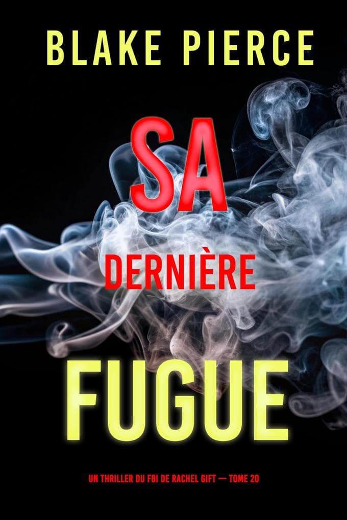 Sa dernière fugue (Un thriller du FBI de Rachel Gift -tome 20)