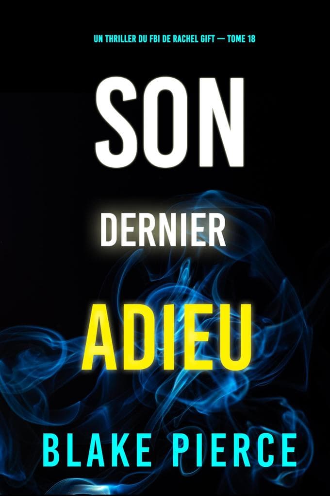 Son dernier adieu (Un thriller du FBI de Rachel Gift -tome 18)