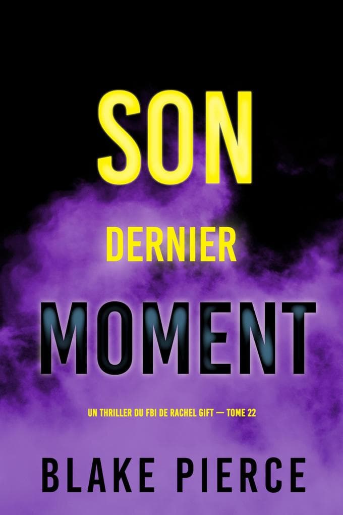 Son dernier moment (Un thriller du FBI de Rachel Gift -tome 22)