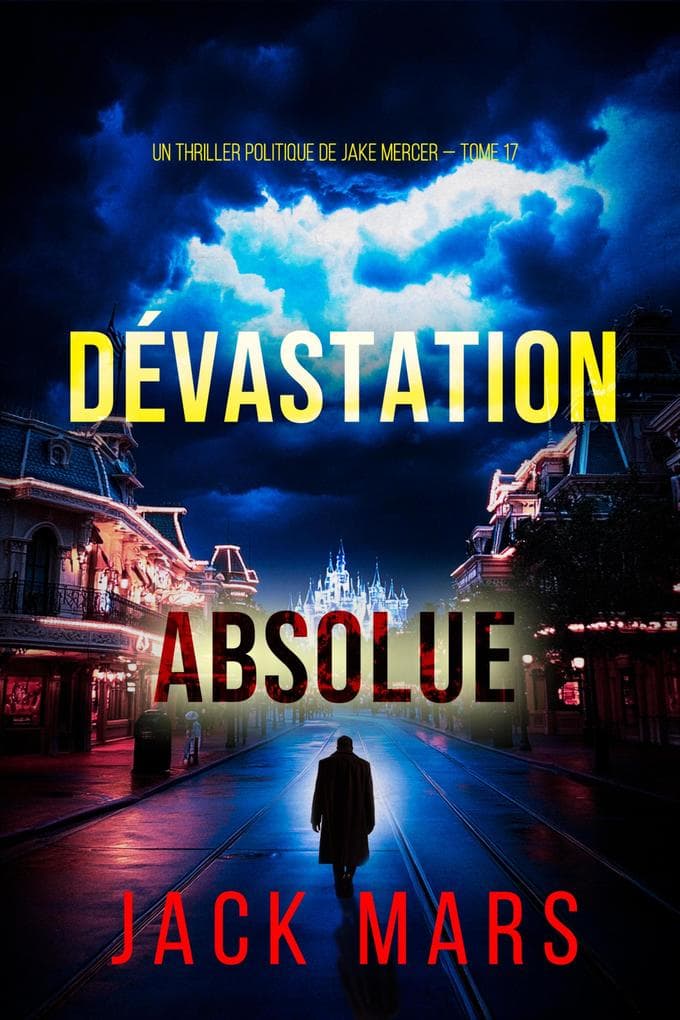 Dévastation absolue (Un thriller politique de Jake Mercer - tome 17)