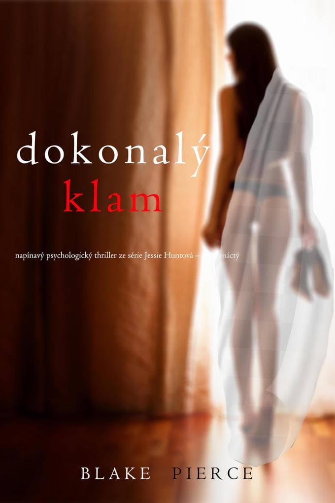 Dokonalý klam (napínavý psychologický thriller ze série Jessie Huntová - díl ctrnáctý)