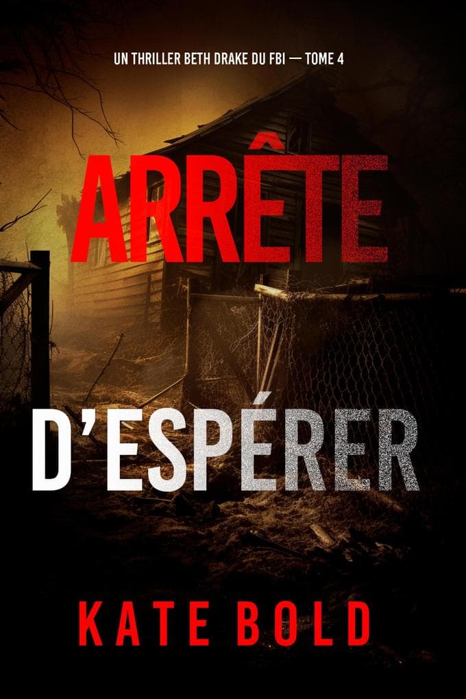 Arrête d'espérer (Un thriller Beth Drake du FBI - tome 4)