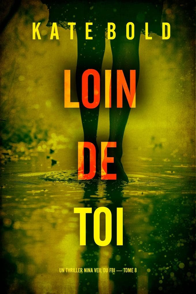 Loin de toi (Un thriller Nina Veil du FBI - tome 8)