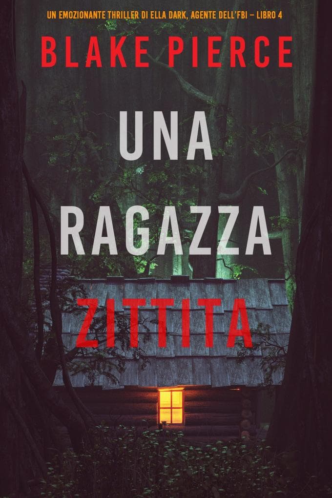 Una ragazza zittita (Un thriller mozzafiato con l'agente dell'FBI Ella Dark - Libro 4)