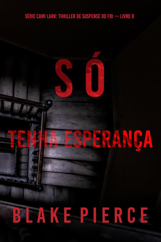 Só Tenha Esperança (Série Cami Lark: Thriller de Suspense do FBI - Livro 8)