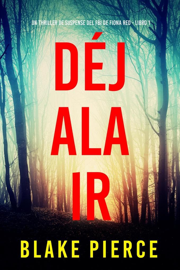 Déjala ir (Un thriller de suspense del FBI de Fiona Red - Libro 1)