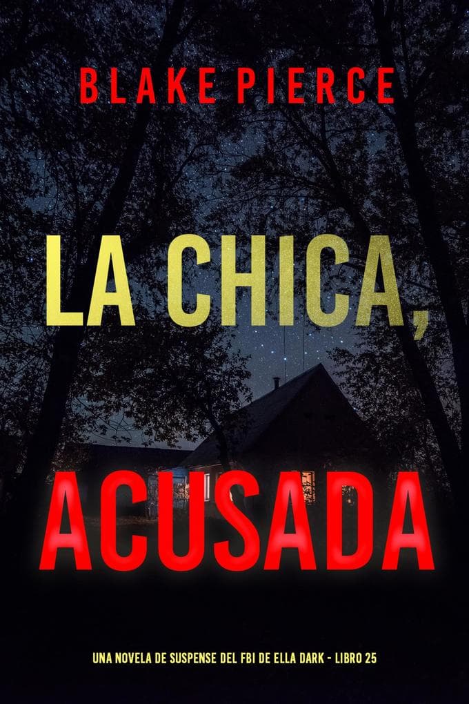 La chica acusada (Una novela de suspense del FBI de Ella Dark - Libro 25)