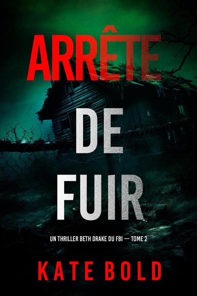 Arrête de fuir (Un thriller Beth Drake du FBI - tome 2)