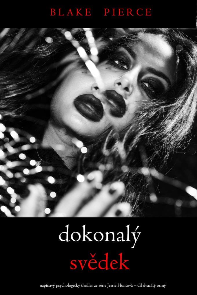 Dokonalý svedek (napínavý psychologický thriller ze série Jessie Huntová - díl dvacátý osmý)