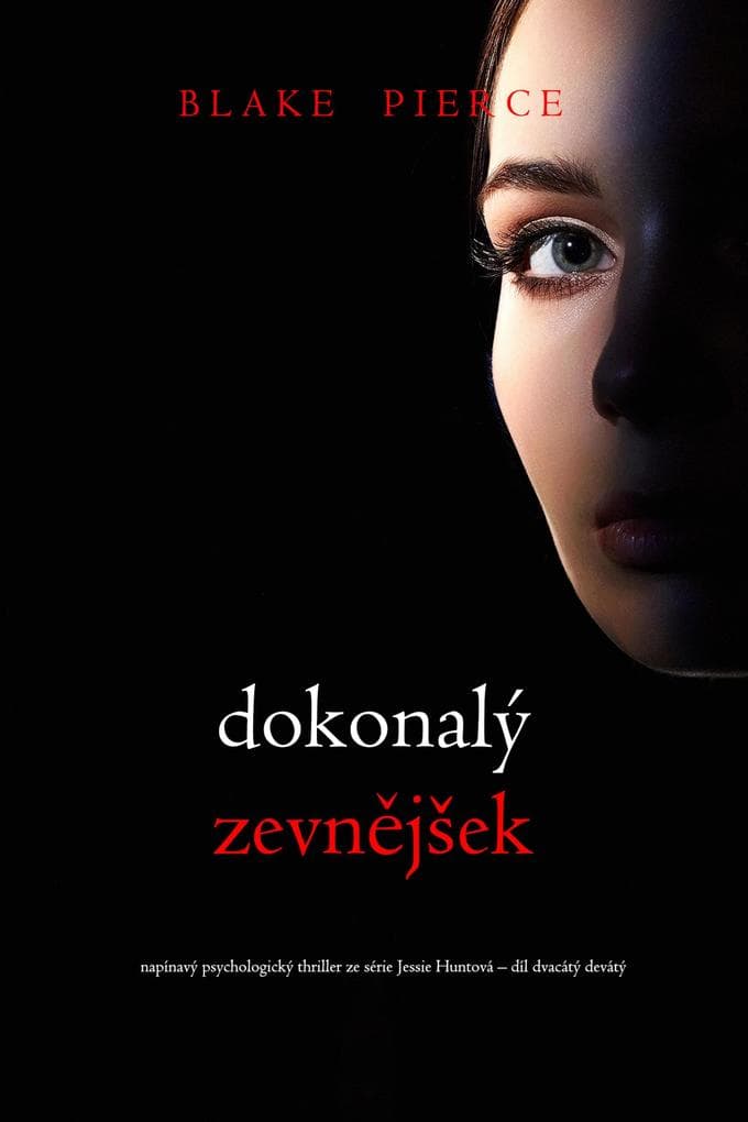 Dokonalý zevnejSek (napínavý psychologický thriller ze série Jessie Huntová - díl dvacátý devátý)