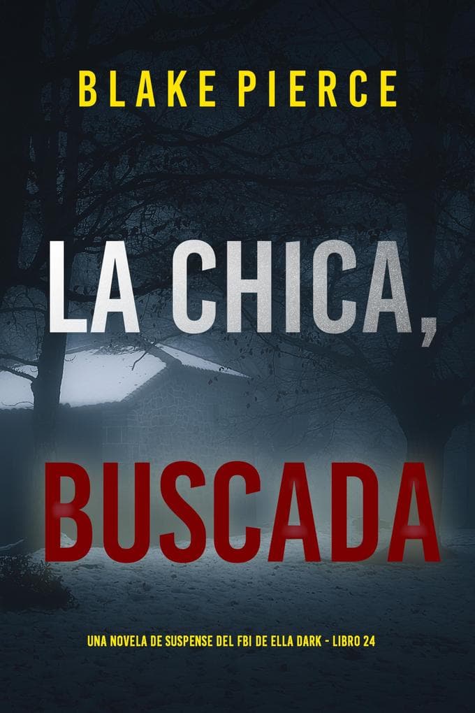 La chica buscada (Una novela de suspense del FBI de Ella Dark - Libro 24)