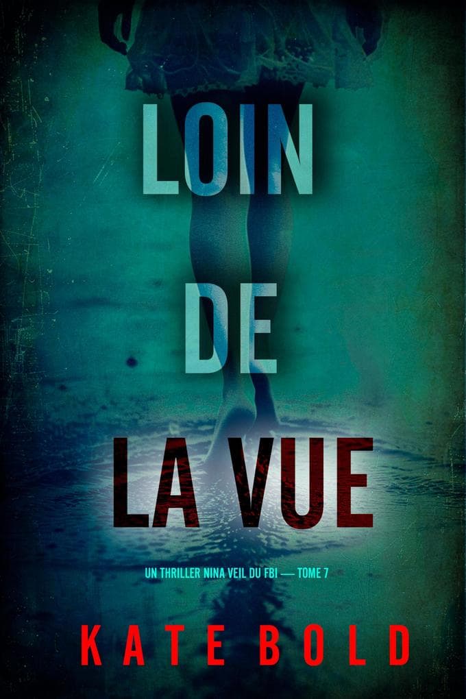 Loin de la vue (Un thriller Nina Veil du FBI - tome 7)