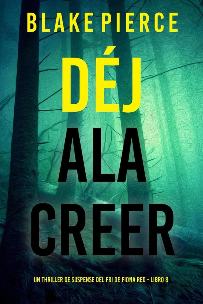 Déjala creer (Un thriller de suspense del FBI de Fiona Red - Libro 8)