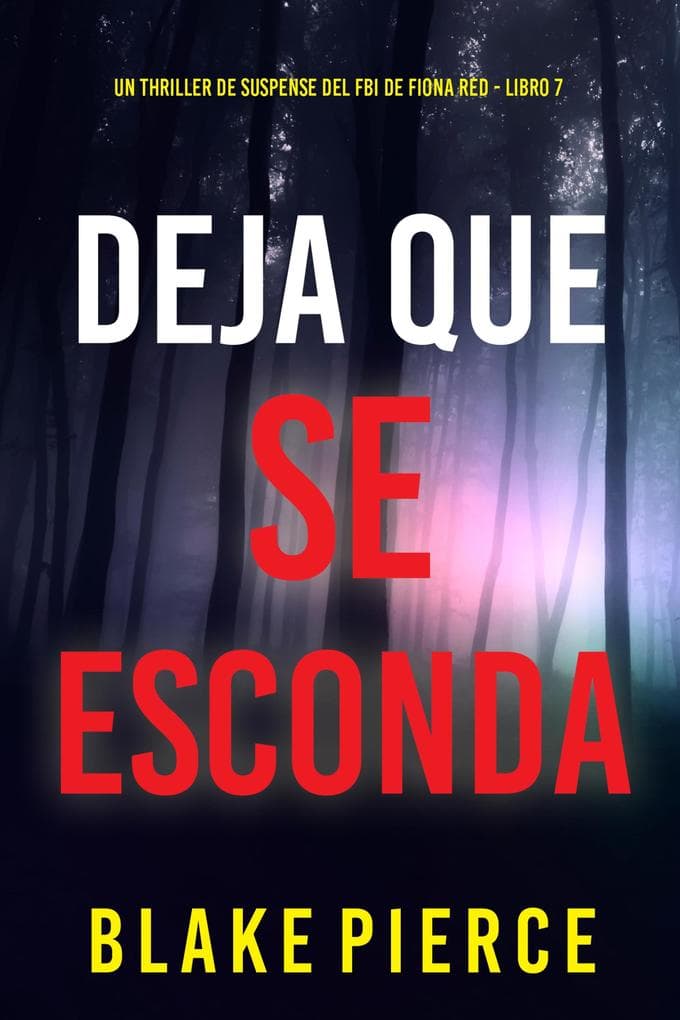 Deja que se esconda (Un thriller de suspense del FBI de Fiona Red - Libro 7)