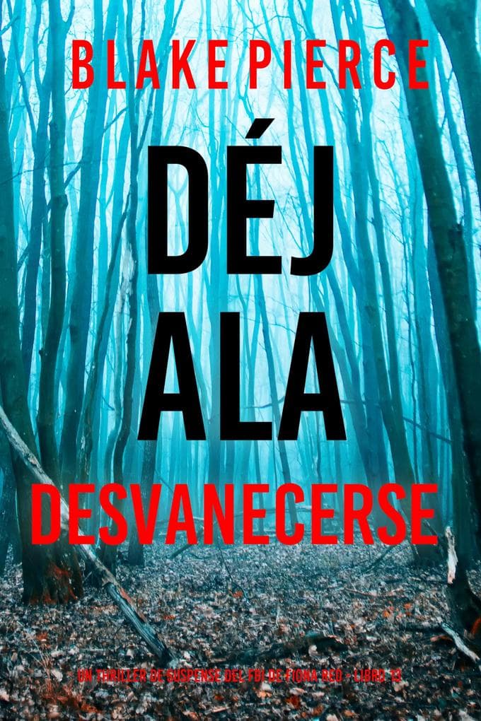 Déjala desvanecerse (Un thriller de suspense del FBI de Fiona Red - Libro 13)