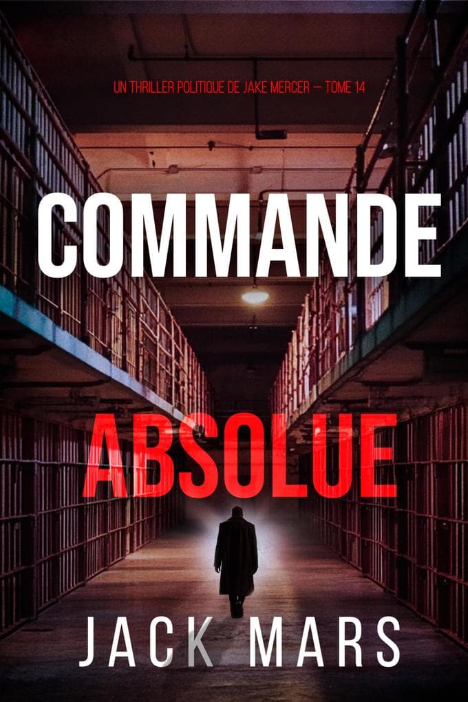 Commande absolue (Un thriller politique de Jake Mercer - tome 14)