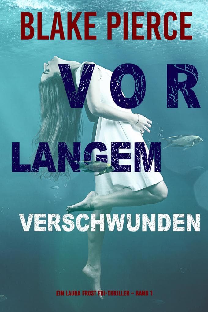 Vor Langem Verschwunden (Ein Laura Frost FBI-Thriller - Band 1)
