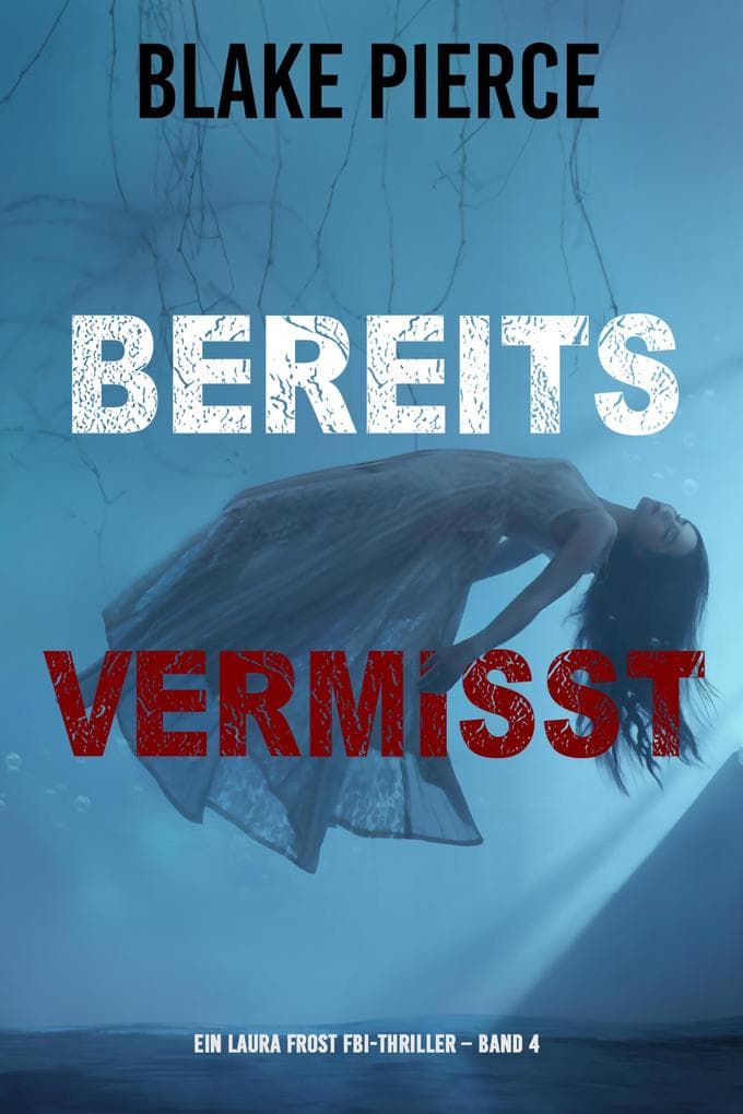 Bereits Vermisst (Ein Laura Frost FBI-Thriller - Band 4)